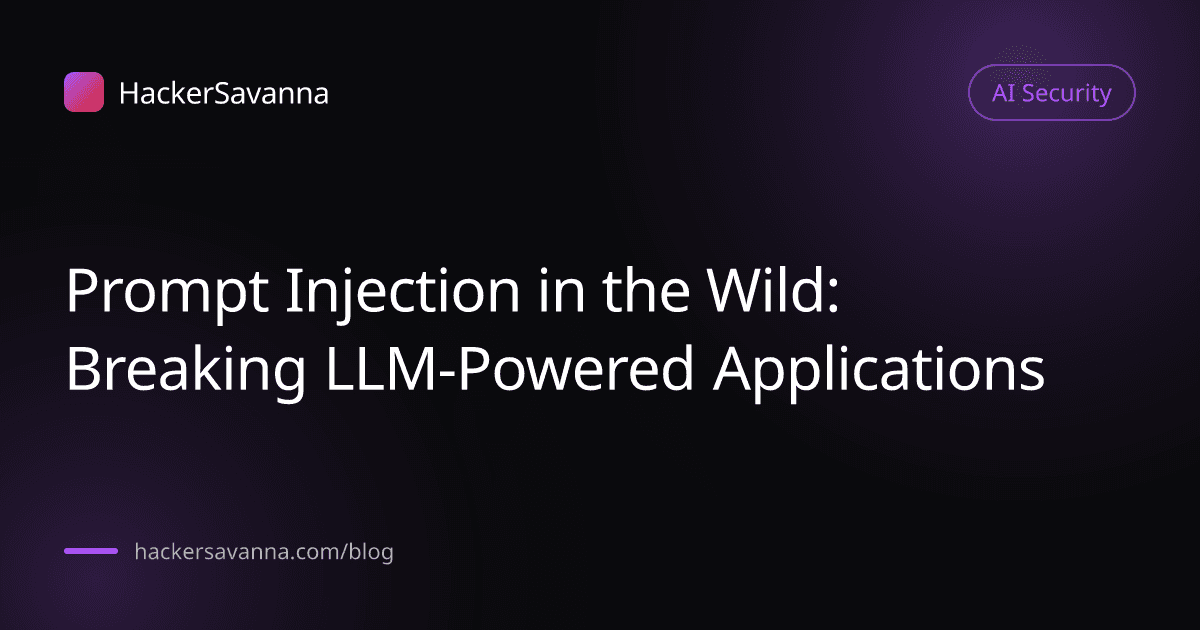 Prompt Injection in the Wild: Breaking LLM-Powered Applications